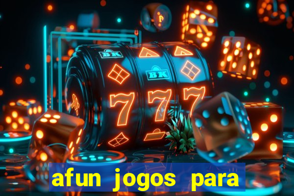 afun jogos para ganhar dinheiro